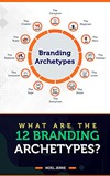 What Are the 12 Branding Archetypes?